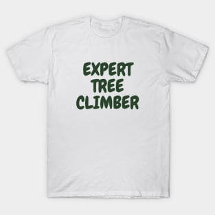 Expert tree climber, adventurer T-Shirt